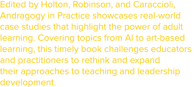 Edited by Holton, Robinson, and Caraccioli, Andragogy in Practice showcases real world case studies that highlight th...